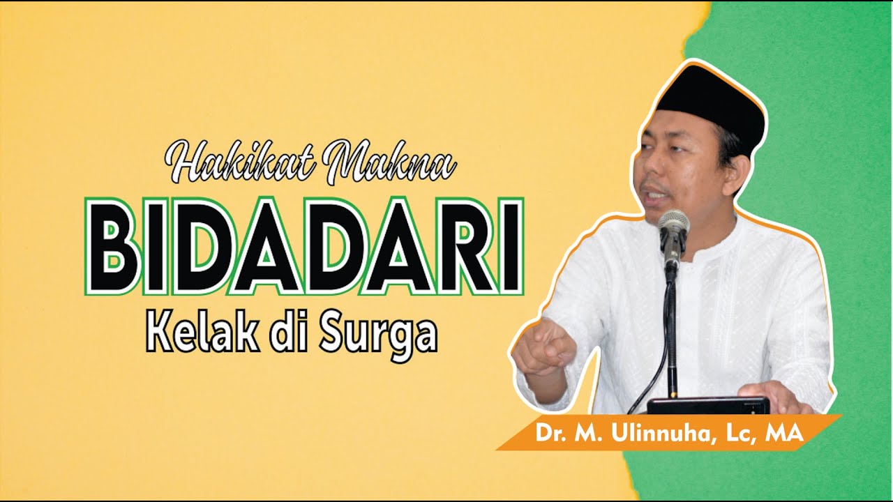 Hakikat Makna BIDADARI di Surga Dr. Muhammad Ulinnuha, Lc, MA Masjid Al-Muhajirun Griya Satwika