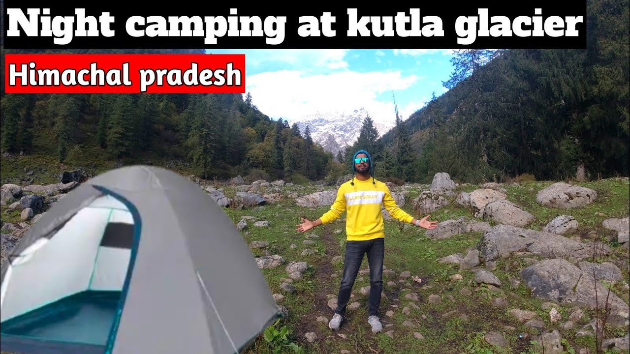 Kutla Glacier -10❄️:Extreme Camping Experience | kutla glacier point