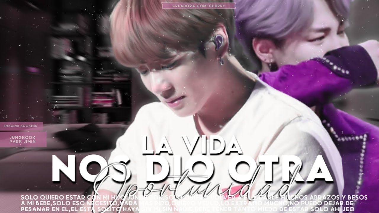 ❝La vida nos dio otra oportunidad❞–Imagina kookmin–Cap.Final