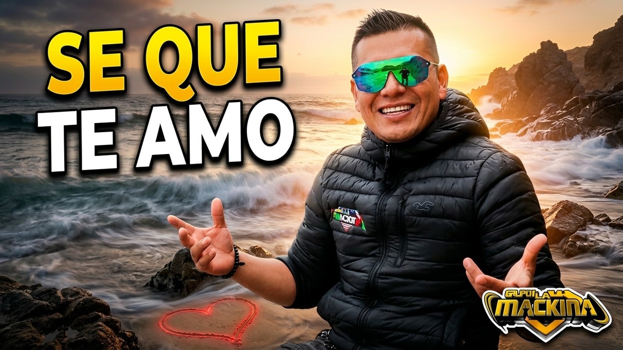 SE QUE TE AMO - GRUPO LA MACKINA | CUMBIA SONIDERA OFICIAL