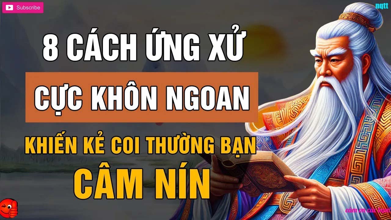 LỜI DẠY CỔ NHÂN   8 CÁCH ỨNG XỬ KHÔN NGOAN KHIẾN KẺ COI THƯỜNG BẠN CÂM NÍN   TRIẾT LÝ CUỘC SỐNG