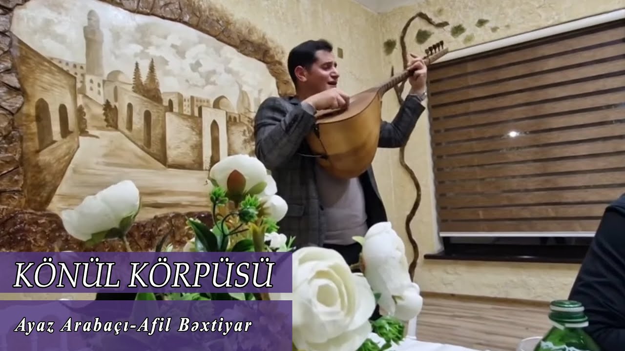 Ayaz Arabaçı-Afil Bəxtiyar...Sazın Söznən  aşinaliğina baxın bir...