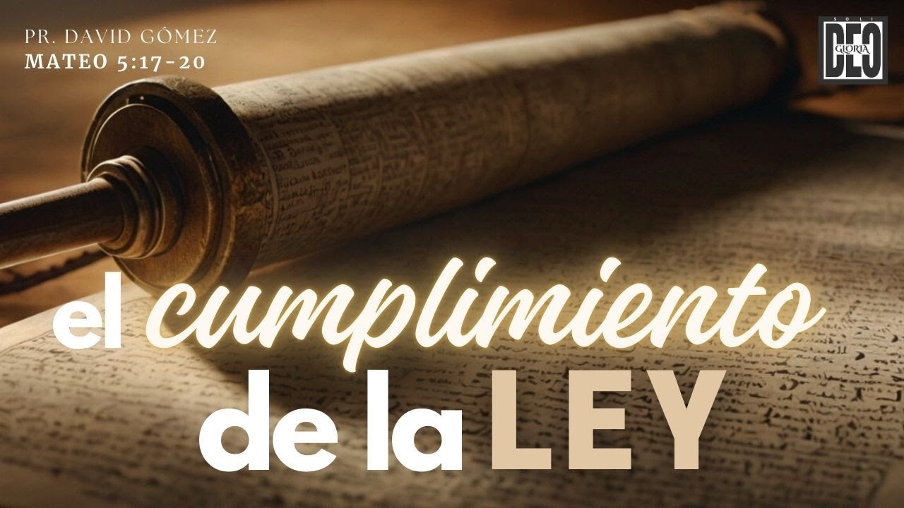 El cumplimiento de la ley. Mateo 5:17-20 | Pr. David Gómez. ISDG