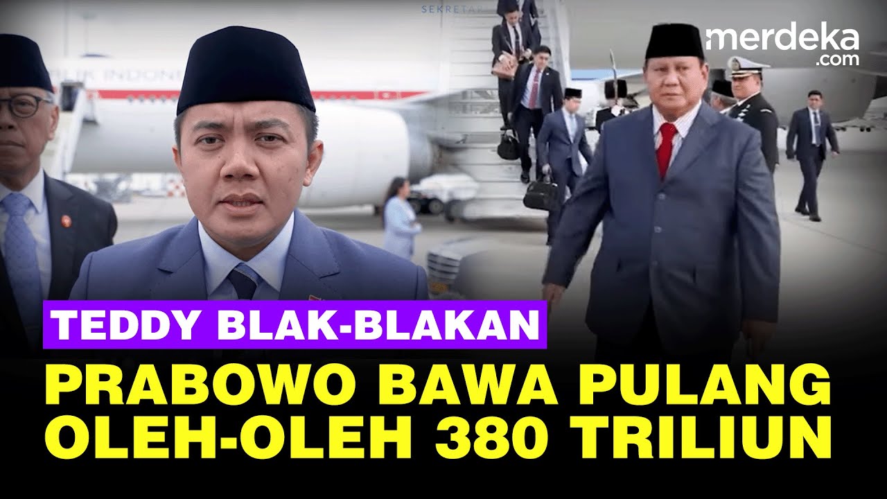 Kejutan! Teddy Blak-blakan Prabowo Bawa Oleh-Oleh Rp380 T Usai 6 Hari Kunjungan Luar Negeri