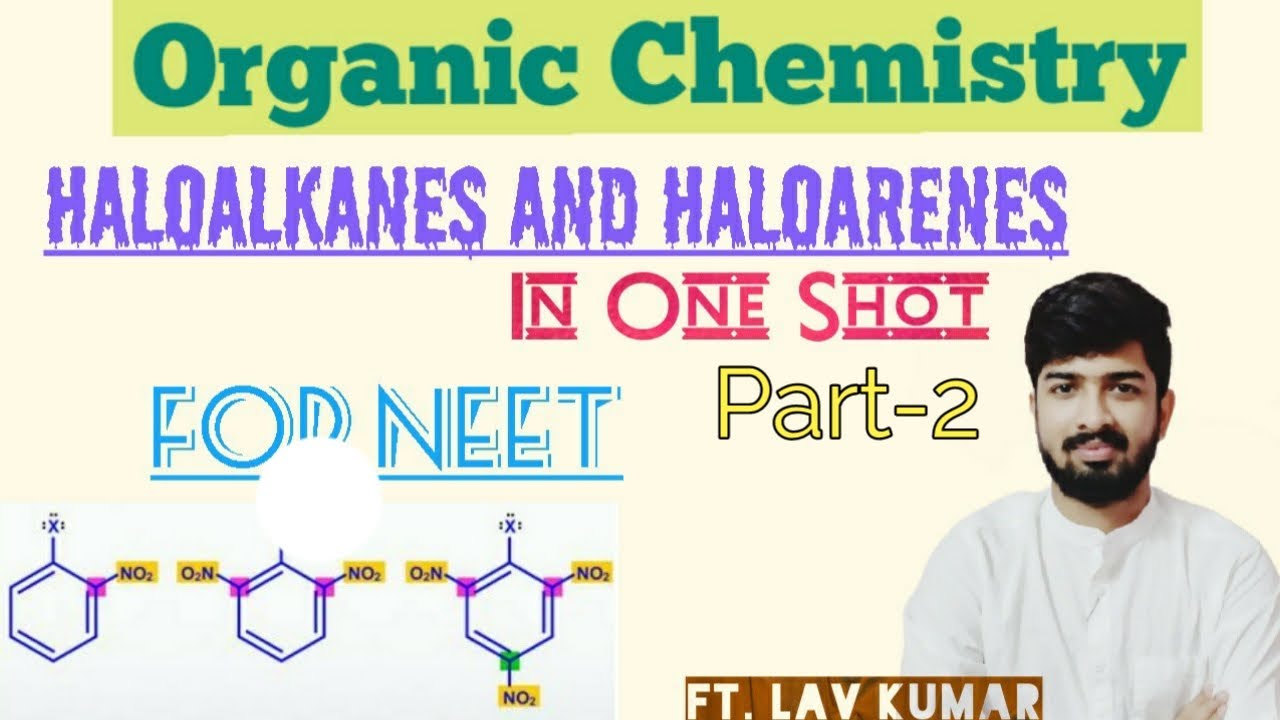 Haloalkanes and Haloarenes Part-2: Organic Chemistry for NEET ft. Lav Kumar