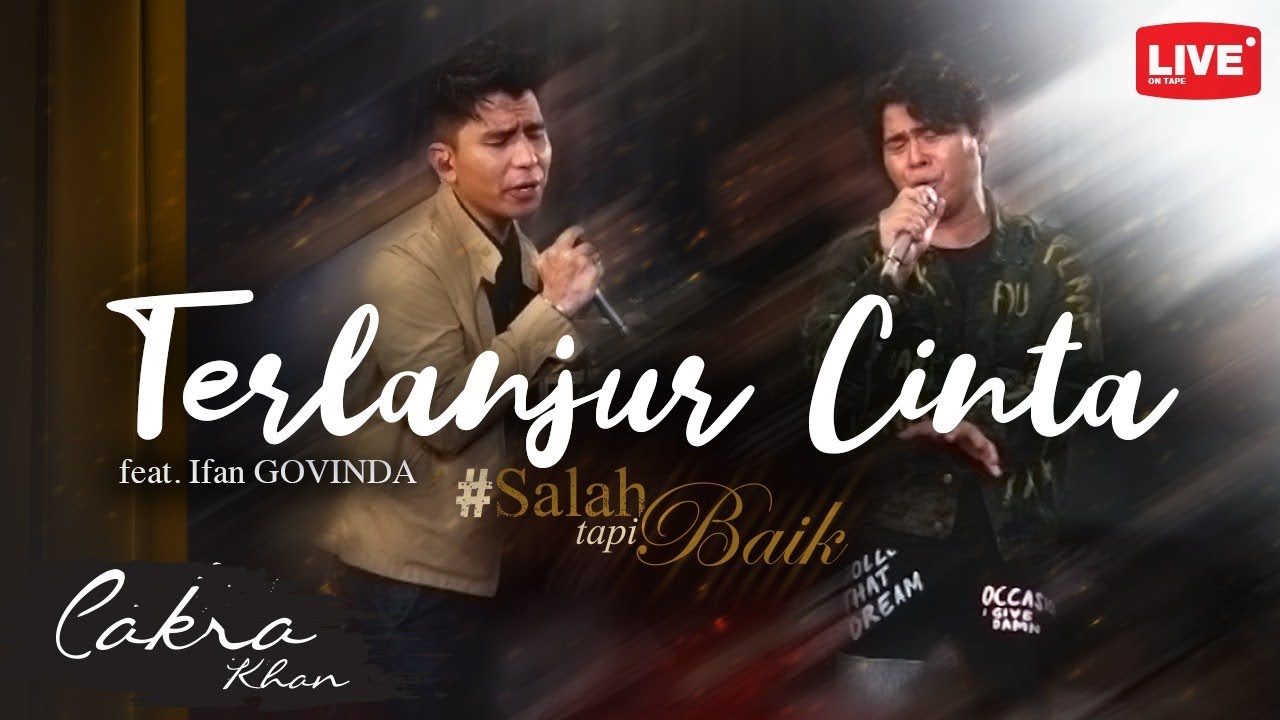 Cakra Khan feat Ifan Govinda - Terlanjur Cinta #SalahTapiBaik