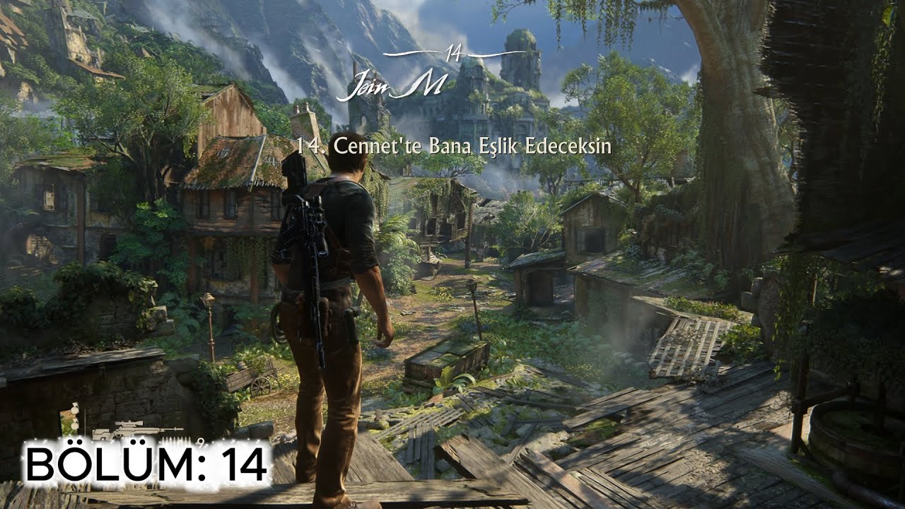 14 .Cennet'te Bana Eşlik Edeceksin - Uncharted 4: A Thief's End