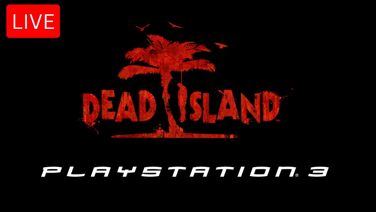DEAD ISLAND PS3 LIVE STREAM
