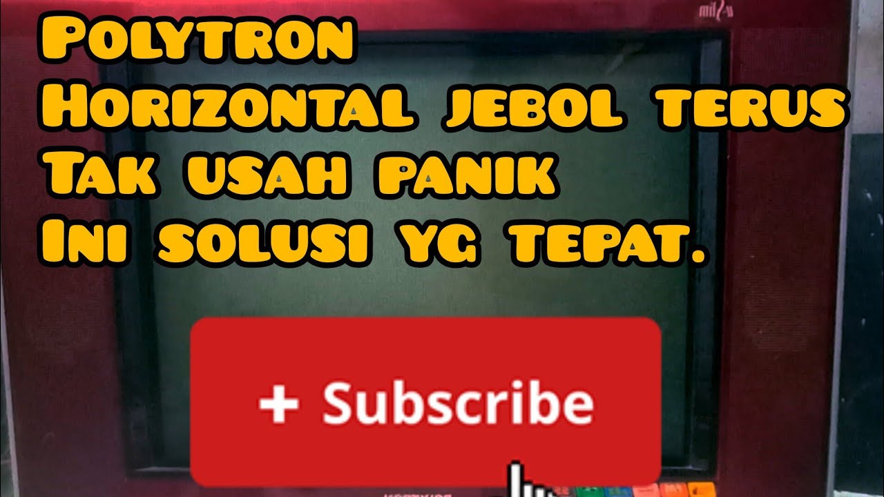 POLYTRON XBR TR HORIZONTAL SELALU JEBOL,B+ NORMAL, INI SOLUSI NYA.