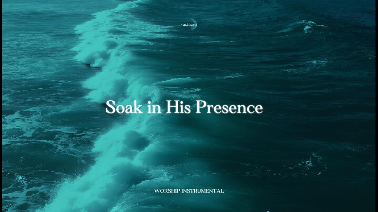 REST IN HIS PRESENCE &ndash; Soaking Worship Music + Peaceful Instrumentals