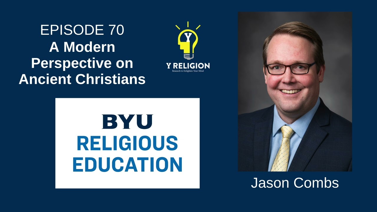 Y Religion Episode 70 &ndash; A Modern Perspective on Ancient Christians (Jason Combs)