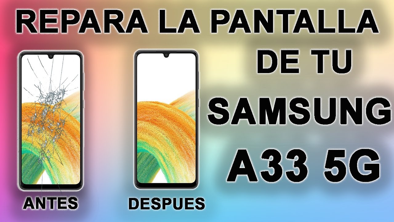 Cómo Reemplazar La Pantalla Con Marco De Un Galaxy A33 5G