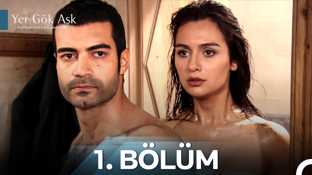 Yer Gök Aşk Tüm Bölümler 1. Bölüm