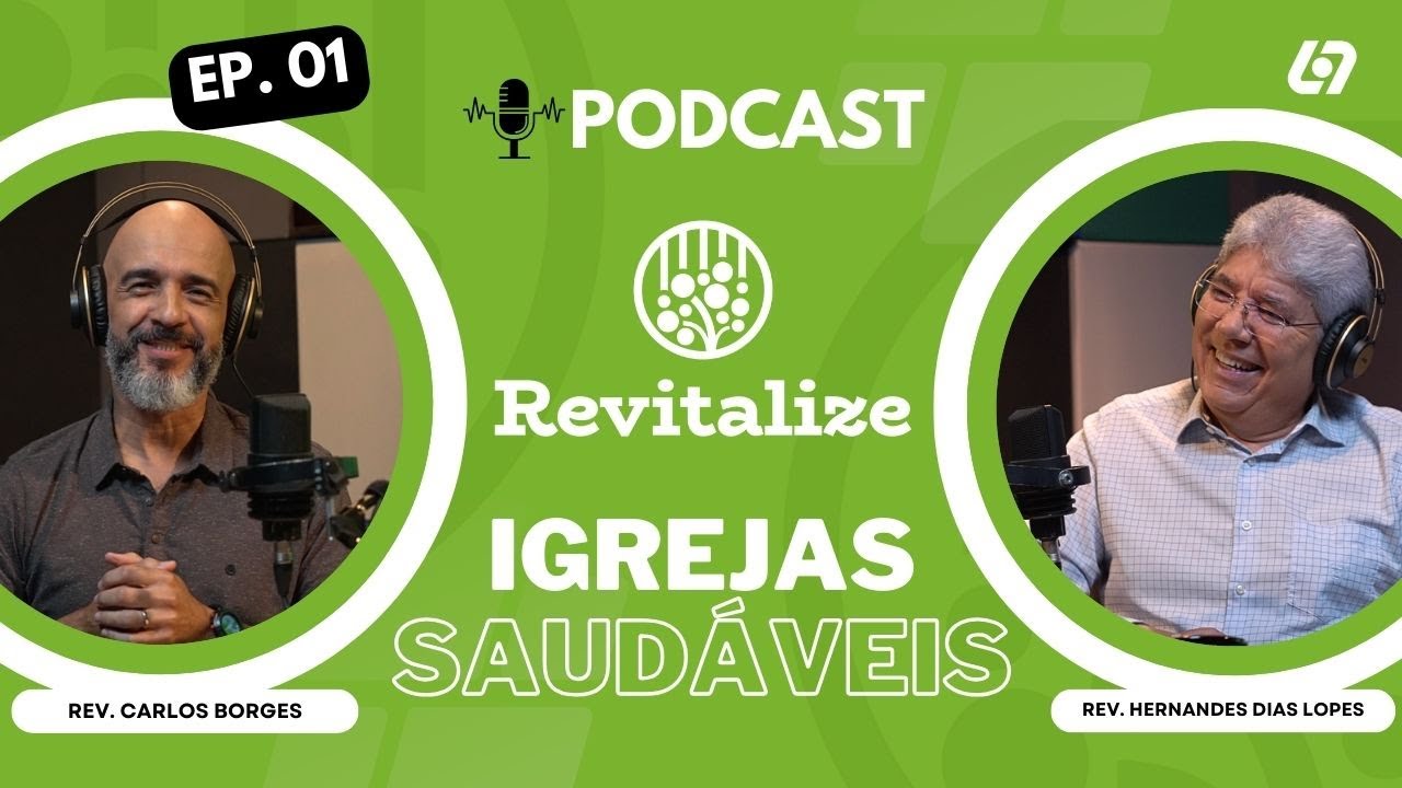Sua igreja é saudável? - Podcast Revitalize | Carlos Borges | Hernandes Dias Lopes
