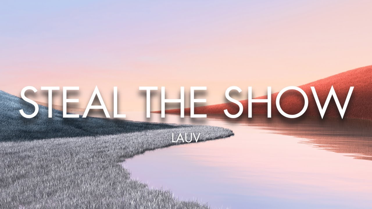 Lauv - Steal The Show (Lyrics)