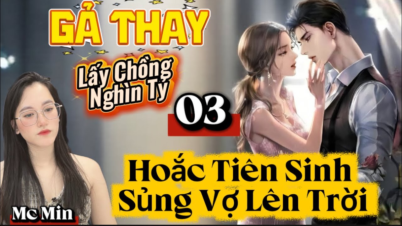 Tập 03: Chồng Phát Hiện Bí Mật Của Vợ | Hoắc Tiên Sinh Sủng Vợ Lên Trời #truyenaudio #mcmin 