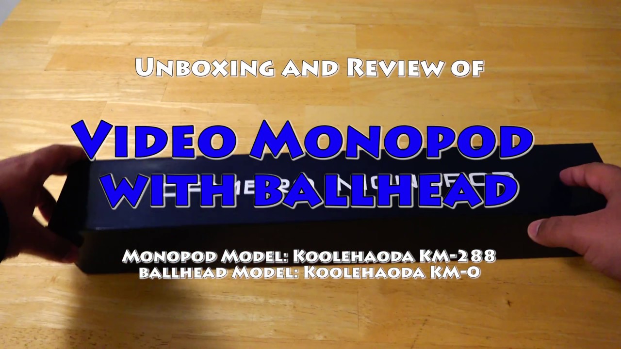 [4K] Video Monopod Review Koolehaoda K 288 with KM 0 Ballhead