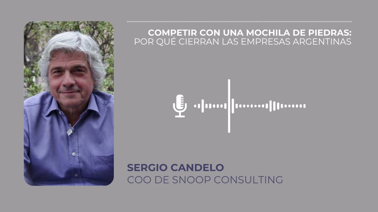 Competir con una mochila de piedras: Por qué cierran las empresas en Argentina - Sergio Candelo
