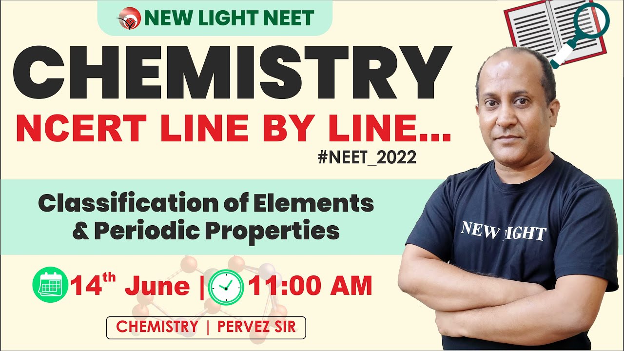 CHEMISTRY NCERT LINE BY LINE | Classification of Elements & Periodic Properties | PERVEZ SIR #neet