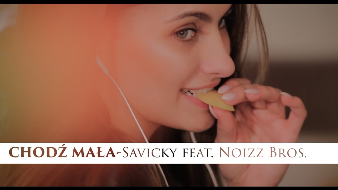 Chodź Mała - SAVICKY feat. Noizz Bros. (official video)