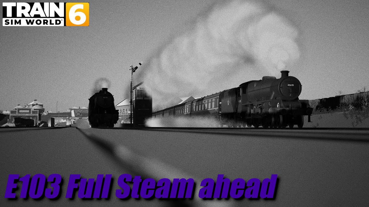 Full Steam ahead | Train Sim World 6 Episode #103
