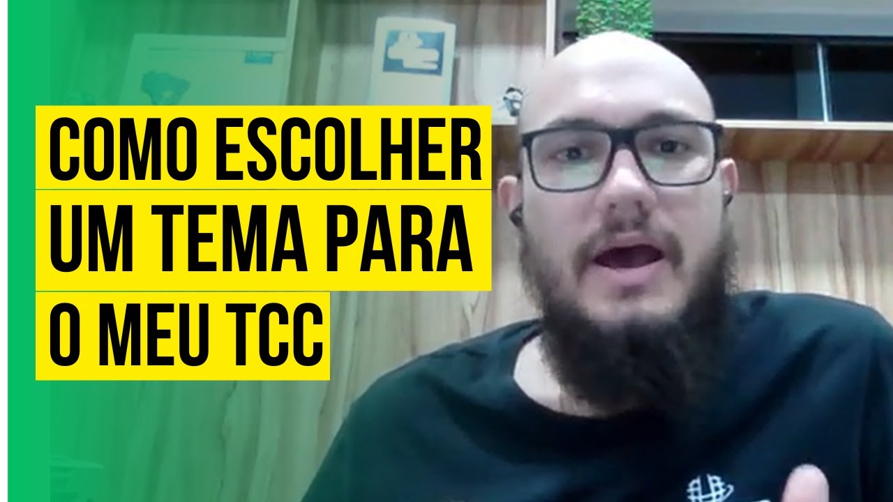 COMO ESCOLHER UM BOM TEMA PARA O MEU TCC - TRABALHO DE CONCLUSÃO DE CURSO