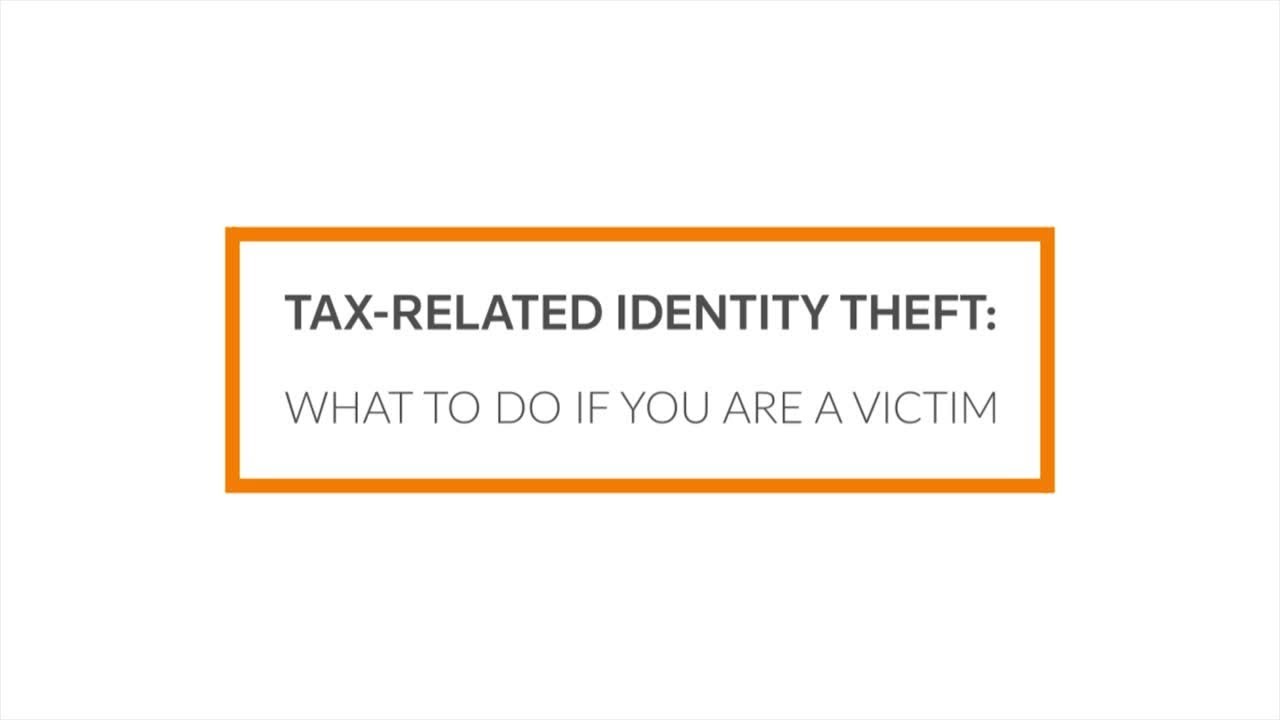 Tax-Related Identity Theft: What To Do if You Are a Victim