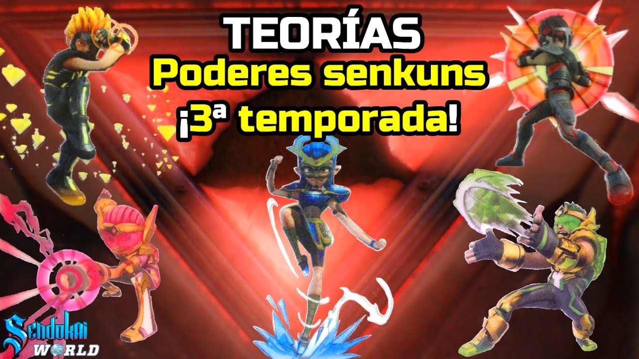 Teorías Sendokai - Poderes nuevos de los Senkuns (3ª temporada)