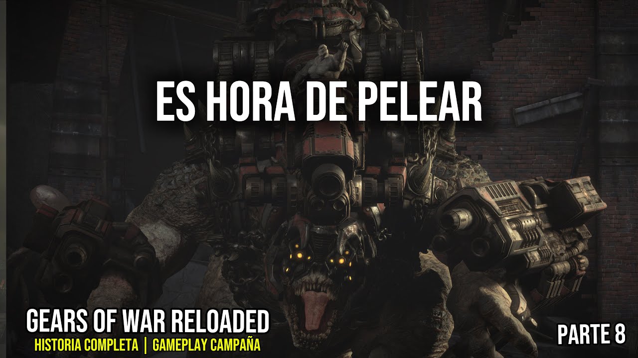GEARS OF WAR RELOADED | ES HORA DE PELEAR (HISTORIA COMPLETA) - PARTE 8