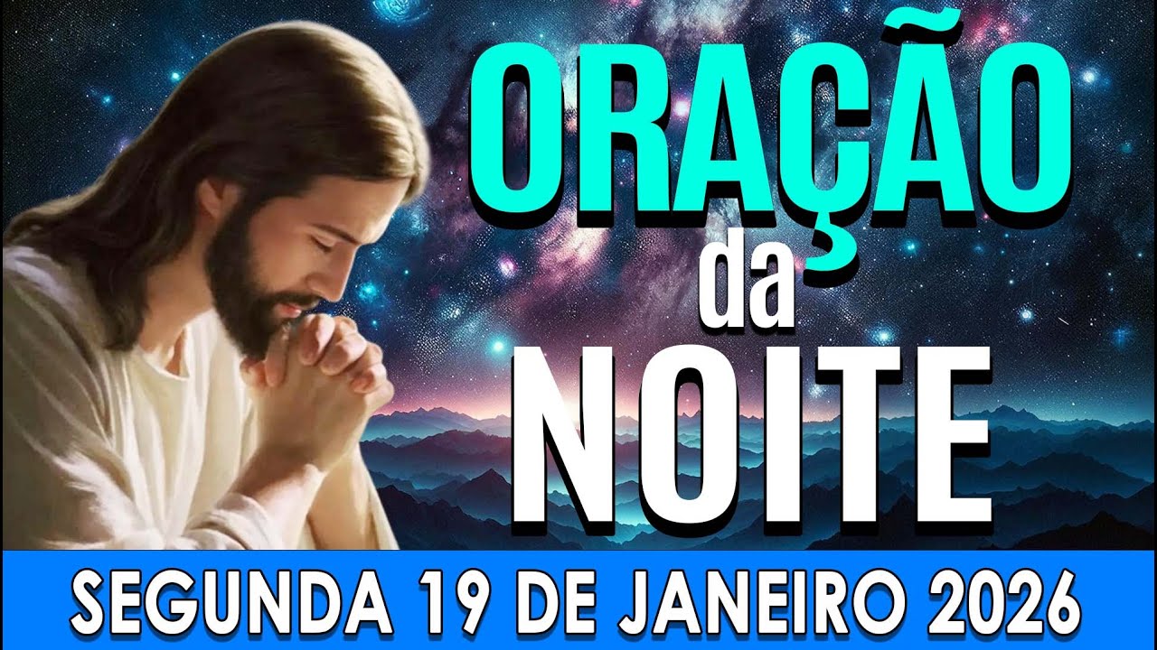 🌜ORAÇÃO DA NOITE  Segunda-feira, 19 de Janeiro de 2026 | CURA E LIBERTAÇÃO🌜