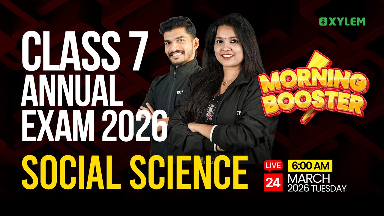 Class 7 Annual Exam 2026 : Social Science / Morning Booster | Xylem Class 7
