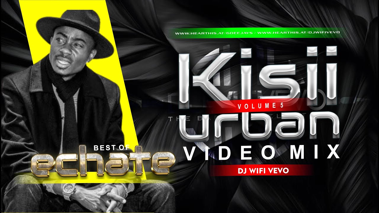 Latest Kisii Urban Video Mix Vol.5 - Best of Echate Mix | Kisii Bongo Love Songs Mix  | DJ WIFI VEVO
