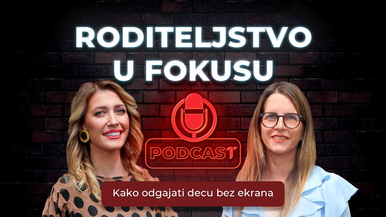 Kako odgajati decu bez ekrana: Podcast, Roditeljstvo u fokusu #18
