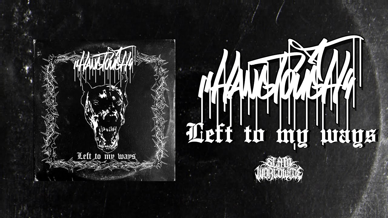 HANG TOUGH - LEFT TO MY WAYS [OFFICIAL LYRIC VIDEO] (2022) SW EXCLUSIVE