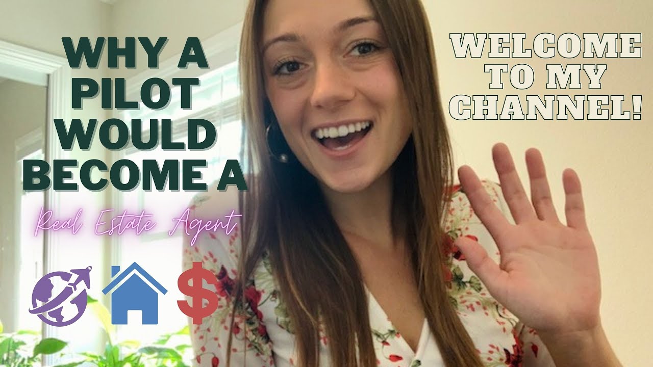 Why a Pilot Would Become a Real Estate Agent! / Welcome to My Channel!