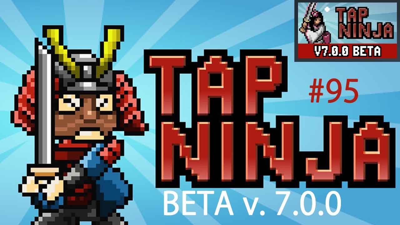 Beta V.7.0.0 | Tap Ninja #95