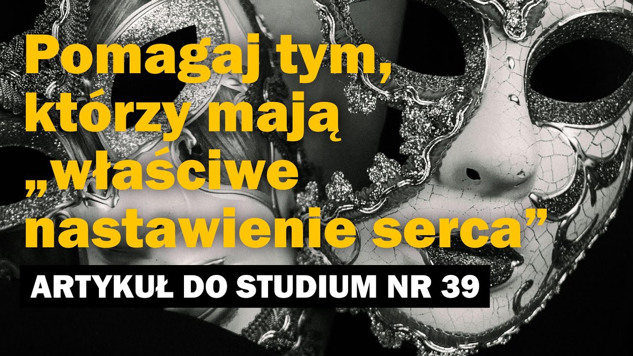 Studium Strażnicy nr 39/25 I Pomagaj tym, którzy mają „właściwe nastawienie serca”
