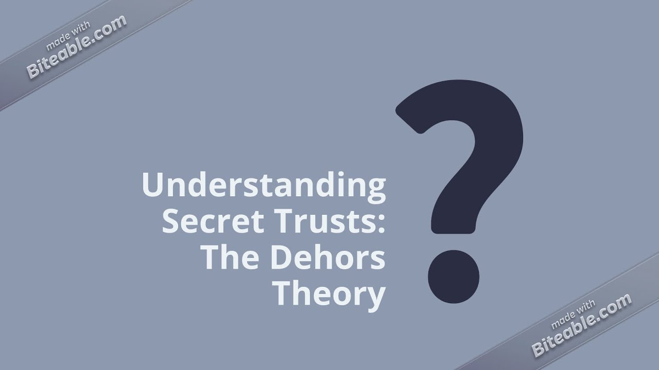Secret Trusts: The Dehors Theory