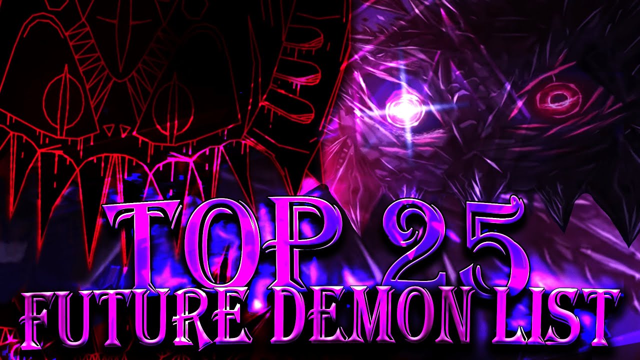 TOP 25 FUTURE DEMON LIST | Geometry dash 2.2