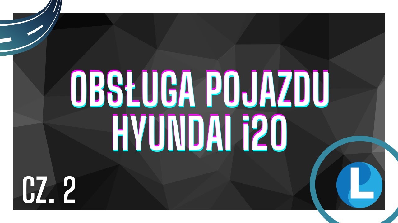 Obsługa pojazdu Hyundai i20 cz.2