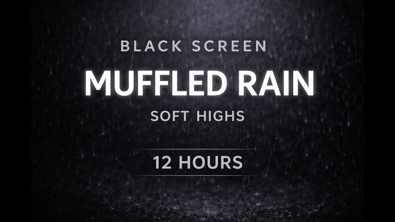 Black Screen Muffled Rain (Max) | Sleep-Friendly • No Talking (11:59:30)
