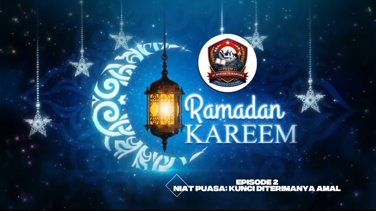 KULTUM RAMADHAN EPISODE 2 : NIAT PUASA : KUNCI DITERIMANYA AMAL