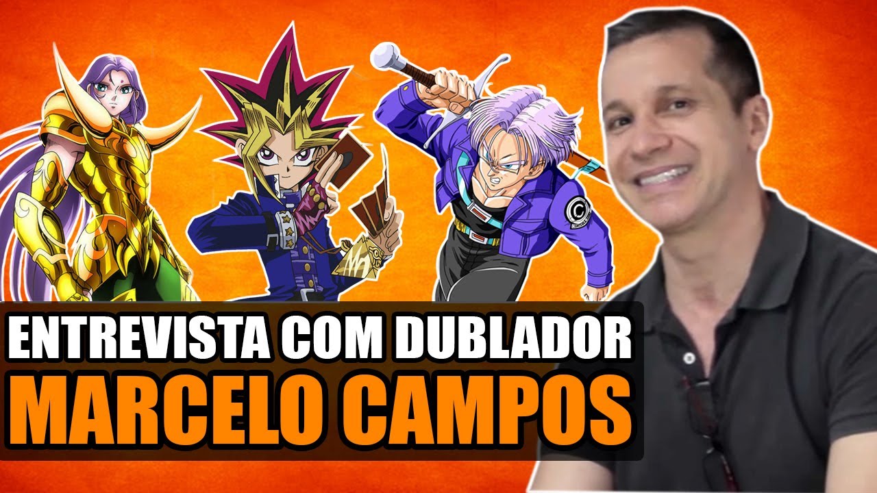DUBLADOR MARCELO CAMPOS (Trunks, Yugi) | Entrevista Canal Making Of #52