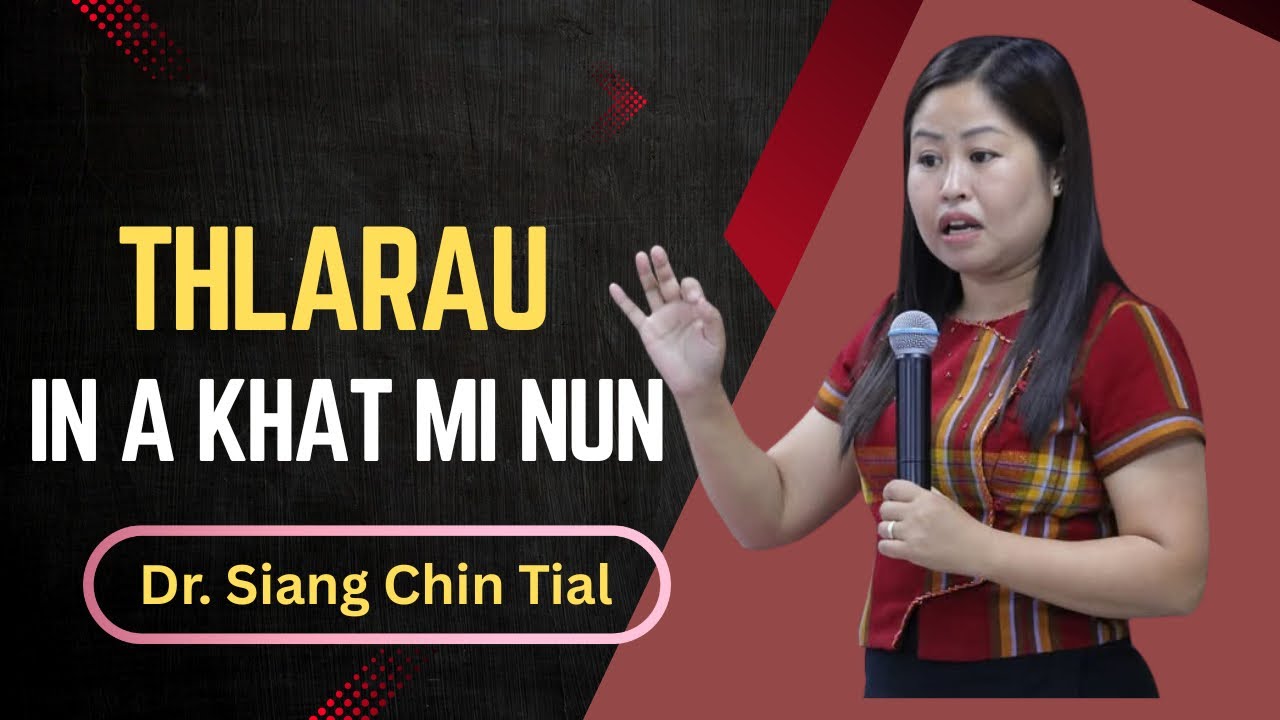Dr.Siang Chin Tial || THLARAU IN A KHAT MI NUN || #Thawngtha