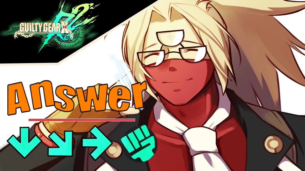 Guilty Gear Xrd Rev 2 - Answer Move List