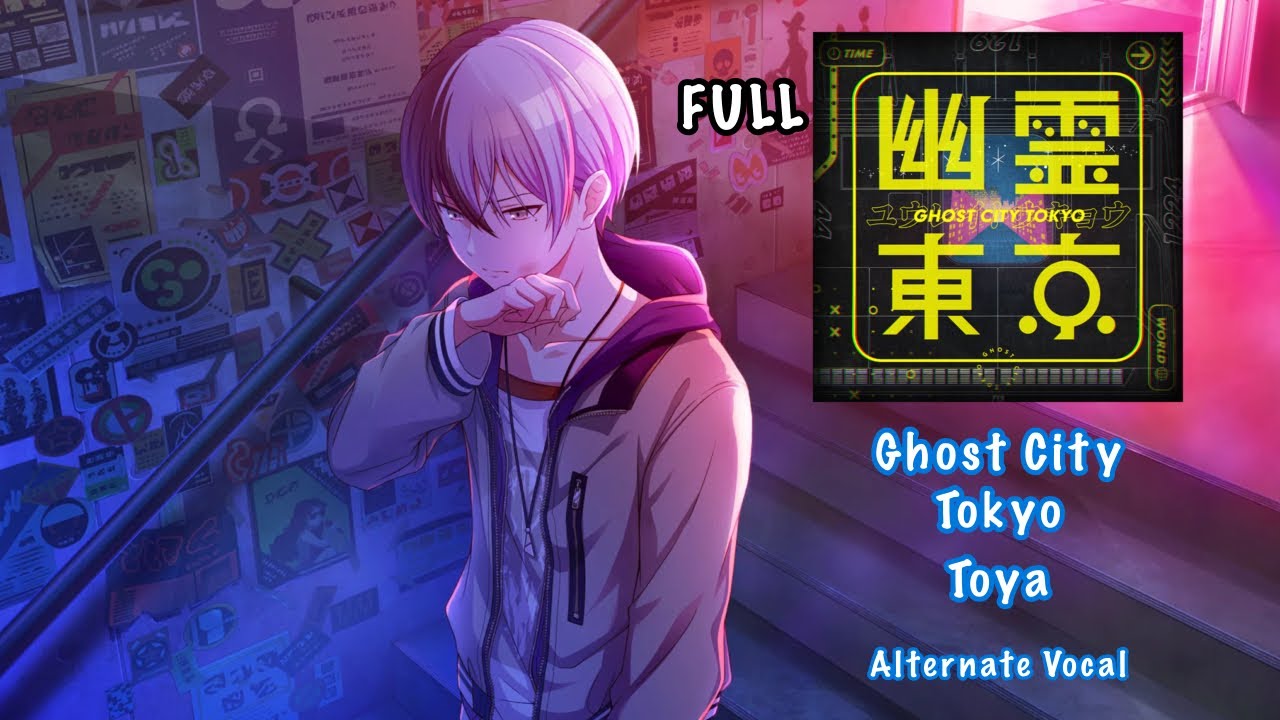 [FULL VER] Ghost City Tokyo 幽霊東京 Toya Aoyagi 青柳 冬弥 Alternate Vocal