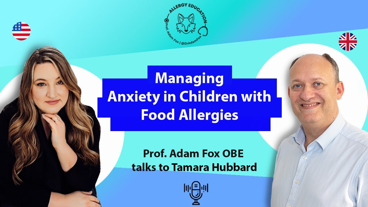 Managing Anxiety in Children with Food Allergies – Prof. Adam Fox sits down with Tamara Hubbard