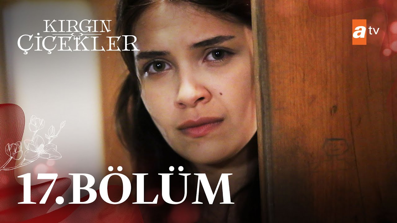 Kırgın Çiçekler 17. Bölüm - atv