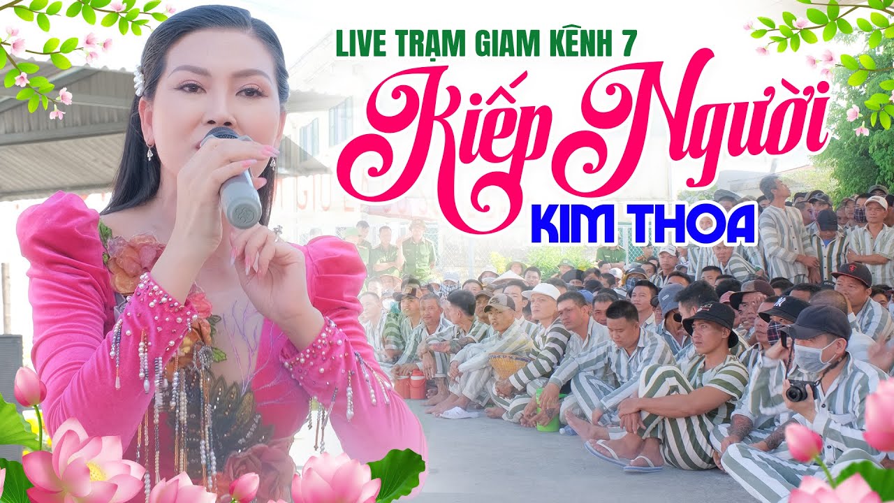 B&agrave;i H&aacute;t Khiến Cả Trại Giam K&ecirc;nh 7 Lặng Người | Kiếp Người - Hoa Hậu Kim Thoa