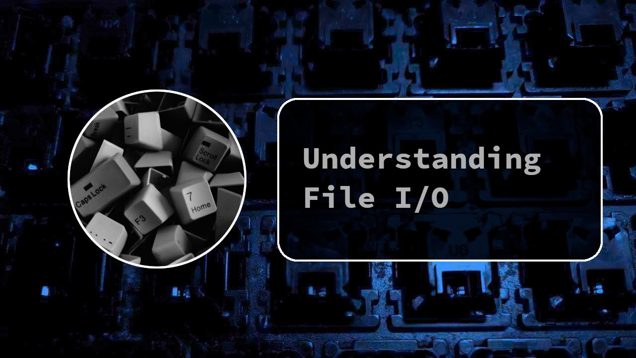 Understanding File Input/Output